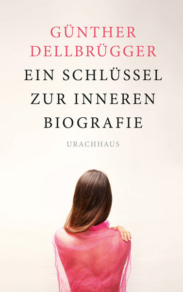 Ein Schlüssel zur inneren Biografie (Günther Dellbrügger)
