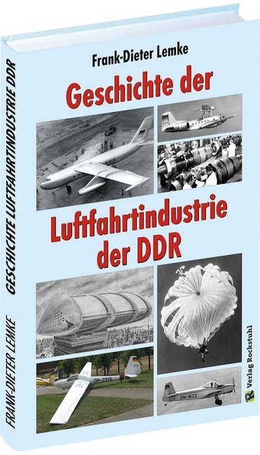 Geschichte der Luftfahrtindustrie der DDR (Frank-Dieter Lemke)