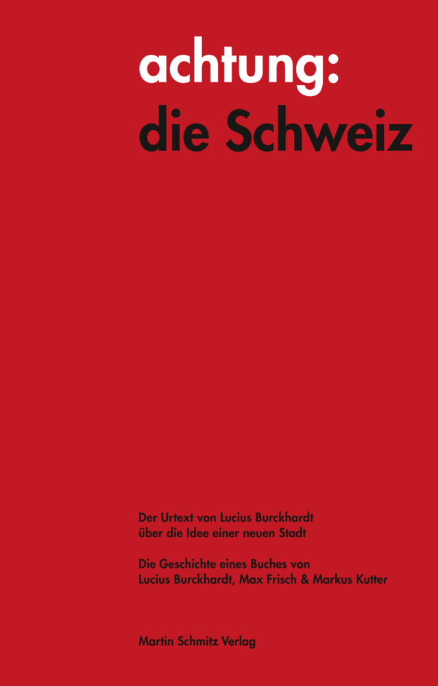 achtung: die Schweiz - Der Urtext von Lucius Burckhardt über die Idee einer neuen Stadt (Lucius Burckhardt)