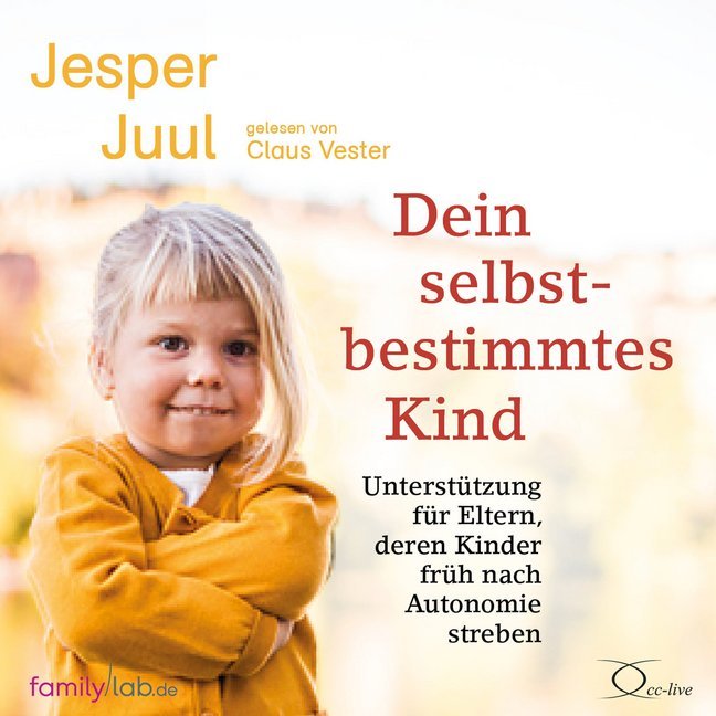 Dein selbstbestimmtes Kind, 4 Audio-CD (Jesper Juul)