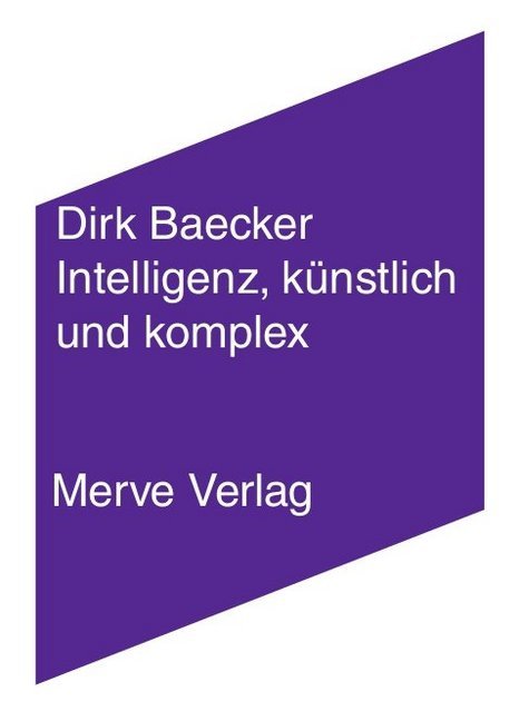 Intelligenz, künstlich und komplex (Dirk Baecker)