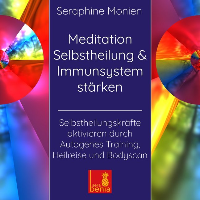 Meditation Selbstheilung & Immunsystem stärken - Selbstheilungskräfte aktivieren durch Autogenes Training, Heilmeditation | Selbstheilung CD, Audio-CD (Seraphine Monien)