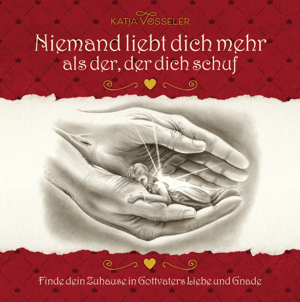 Niemand liebt dich mehr als der, der dich schuf (Katja Vosseler)