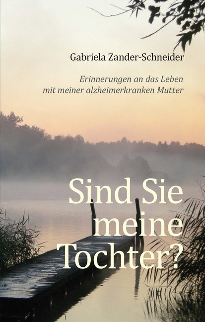 Sind Sie meine Tochter? (Gabriela Zander-Schneider)