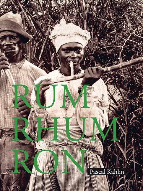 Rum - Rhum - Ron (Pascal Kählin)
