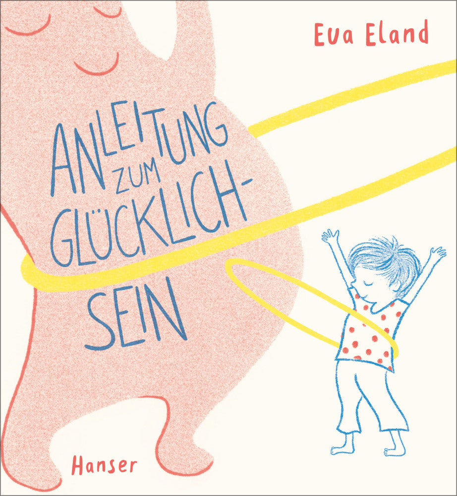 Anleitung zum Glücklichsein (Eva Eland)