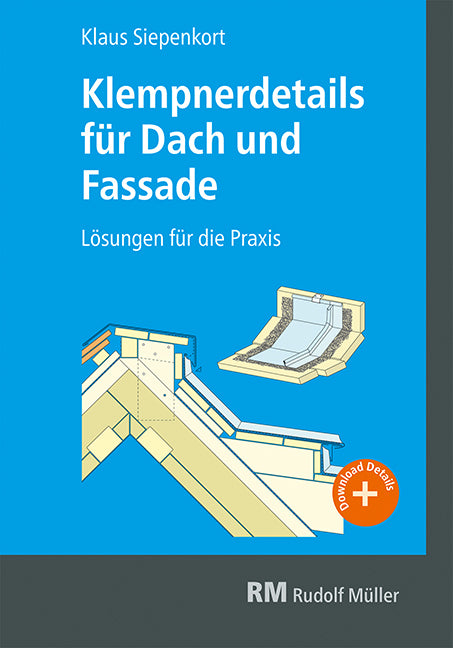 Klempnerdetails für Dach und Fassade (Klaus Siepenkort)