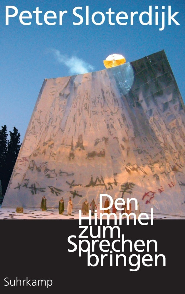 Den Himmel zum Sprechen bringen (Peter Sloterdijk)