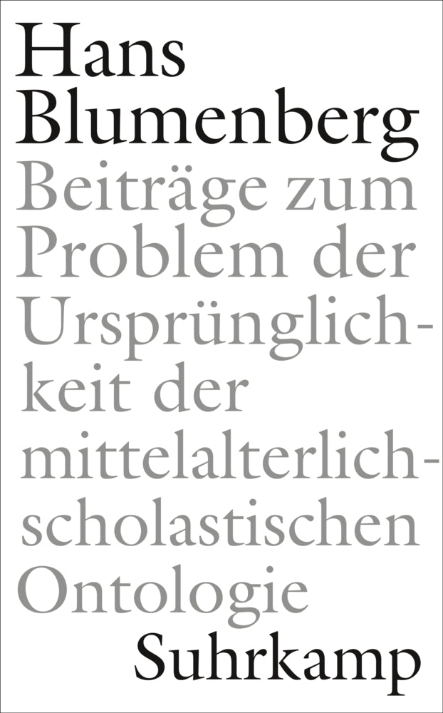 Beiträge zum Problem der Ursprünglichkeit der mittelalterlich-scholastischen Ontologie (Hans Blumenberg)