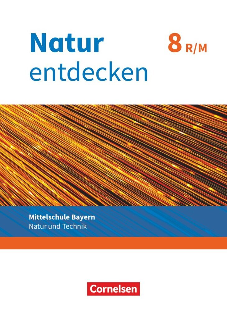 Natur entdecken - Neubearbeitung - Natur und Technik - Mittelschule Bayern 2017 - 8. Jahrgangsstufe (Kathrin Schön)