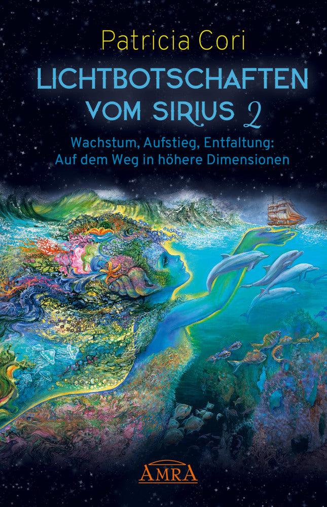Lichtbotschaften vom Sirius Band 2: Wachstum, Aufstieg, Entfaltung - Auf dem Weg in höhere Dimensionen.Bd.2 (Patricia Cori)