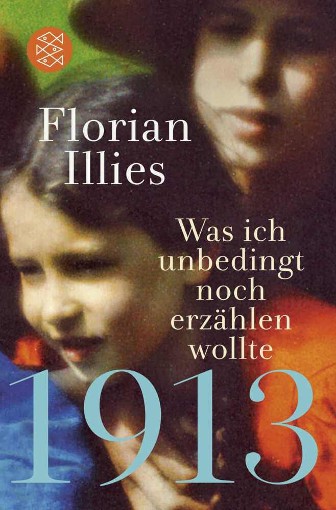 1913 - Was ich unbedingt noch erzählen wollte (Florian Illies)