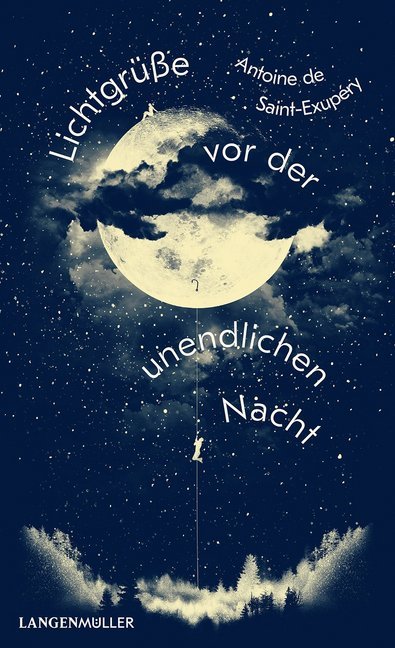 Lichtgrüße vor der unendlichen Nacht (Antoine De Saint-Exupéry)