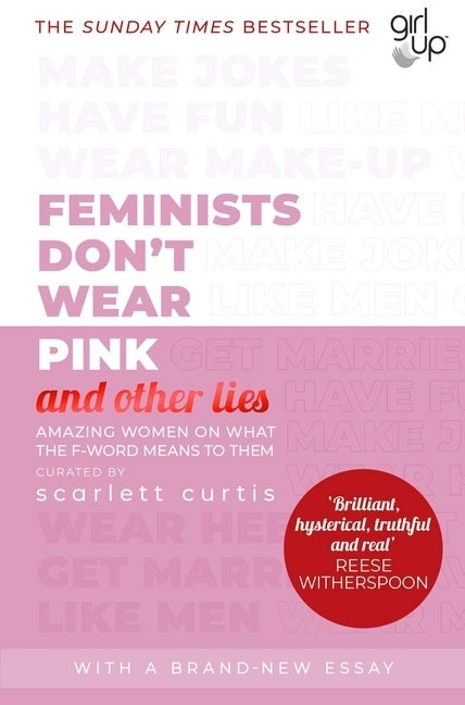 Feminists Don't Wear Pink (and other lies) (Scarlett Curtis)