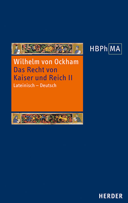 De iuribus Romani imperii. III.2 Dialogus. Das Recht von Kaiser und Reich, III.2 Dialogus (Wilhelm Von Ockham)