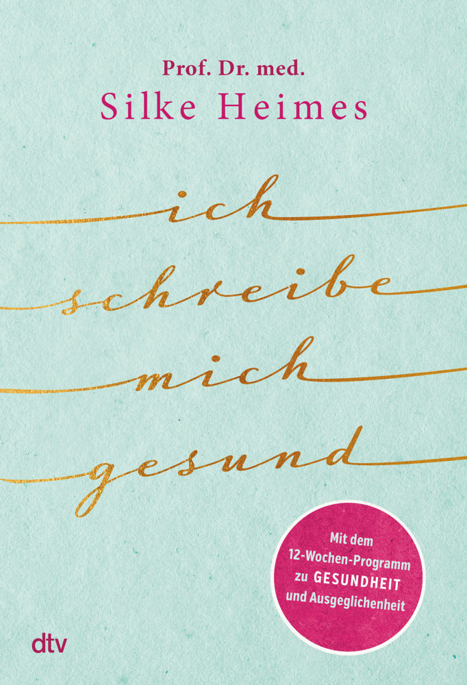 Ich schreibe mich gesund (Silke Heimes)