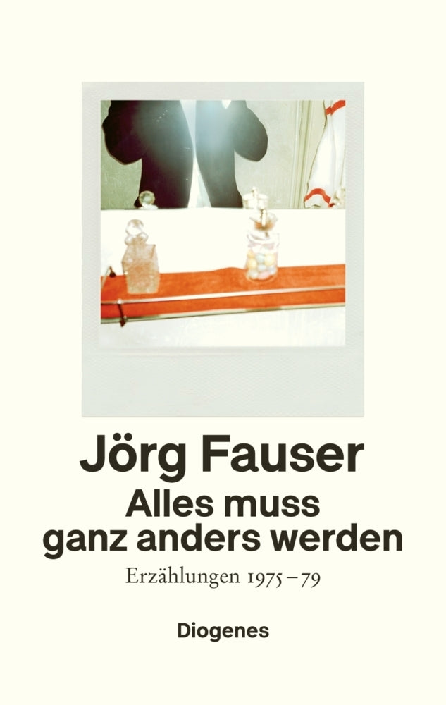 Alles muss ganz anders werden (Jörg Fauser)