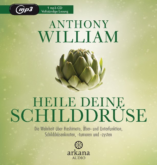 Heile deine Schilddrüse, 1 Audio-CD, MP3 (Anthony William)