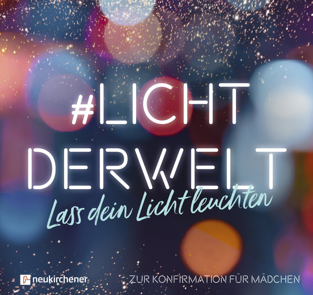 #lichtderwelt. Lass dein Licht leuchten - Zur Konfirmation für Mädchen (Ruth Atkinson)