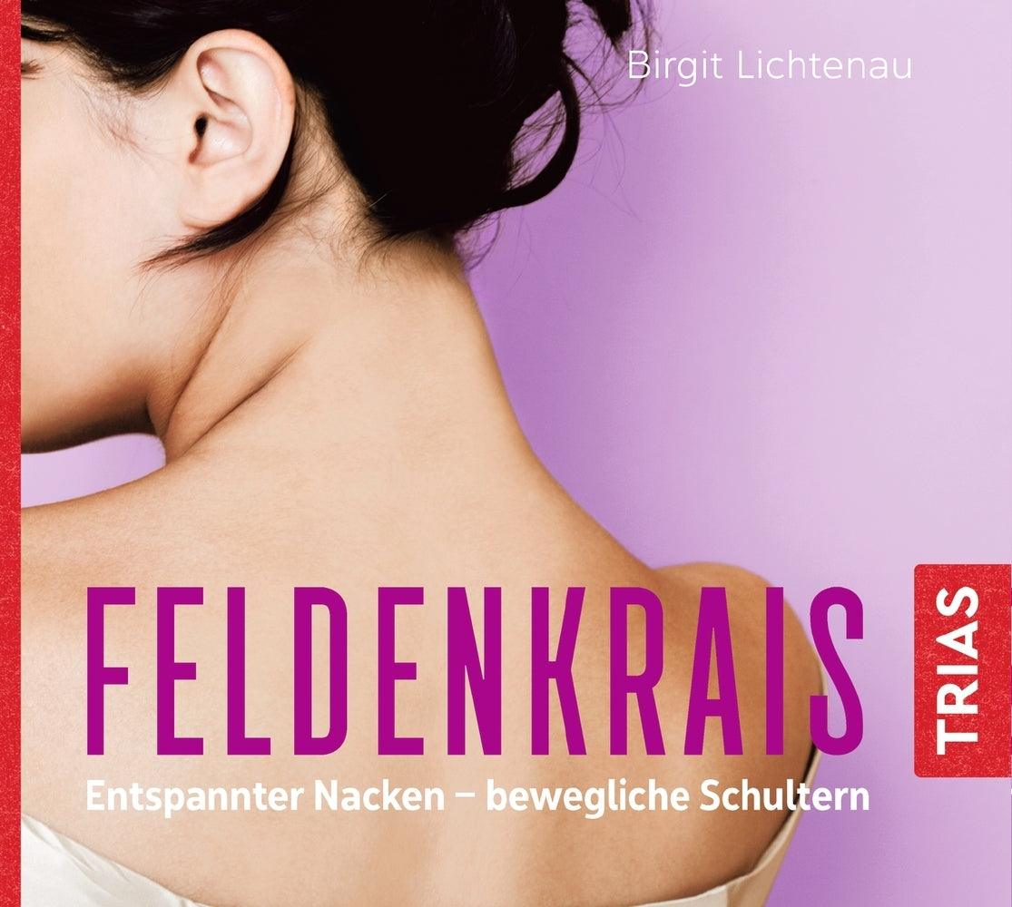 Feldenkrais: Entspannter Nacken - bewegliche Schultern, 1 Audio-CD (Birgit Lichtenau)