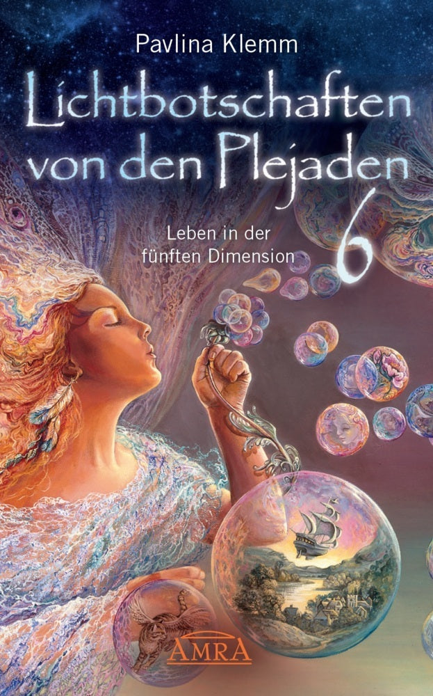 Lichtbotschaften von den Plejaden Band 6: Leben in der fünften Dimension (von der SPIEGEL-Bestseller-Autorin) (Pavlina Klemm)