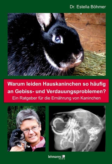 Warum leiden Hauskaninchen so häufig an Gebiss- und Verdauungsproblemen? (Estella Böhmer)
