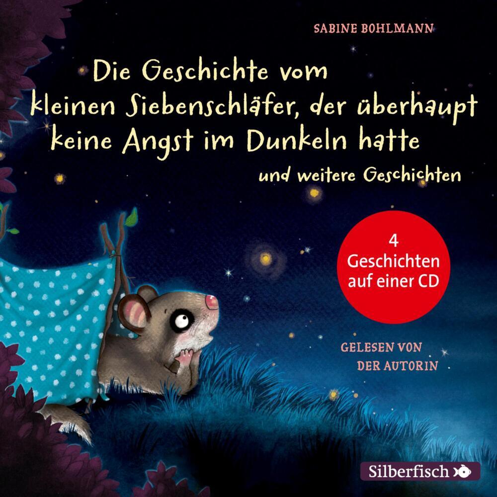 Die Geschichte vom kleinen Siebenschläfer, der überhaupt keine Angst im Dunkeln hatte, 1 Audio-CD (Sabine Bohlmann)