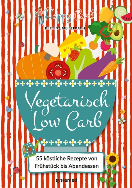 Happy Carb: Vegetarisch Low Carb (Bettina Meiselbach)