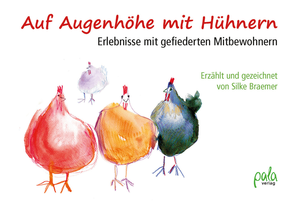 Auf Augenhöhe mit Hühnern (Silke Braemer)