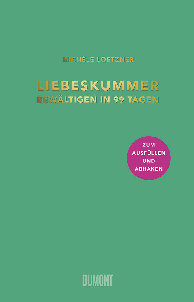 Liebeskummer bewältigen in 99 Tagen (Michèle Loetzner)
