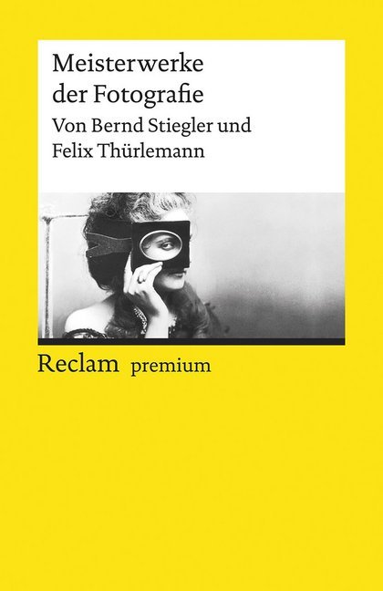 Meisterwerke der Fotografie (Bernd Stiegler)