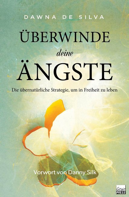 Überwinde deine Ängste (Dawna De Silva)