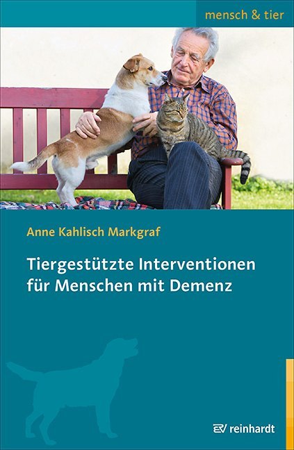 Tiergestützte Interventionen für Menschen mit Demenz (Anne Kahlisch Markgraf)