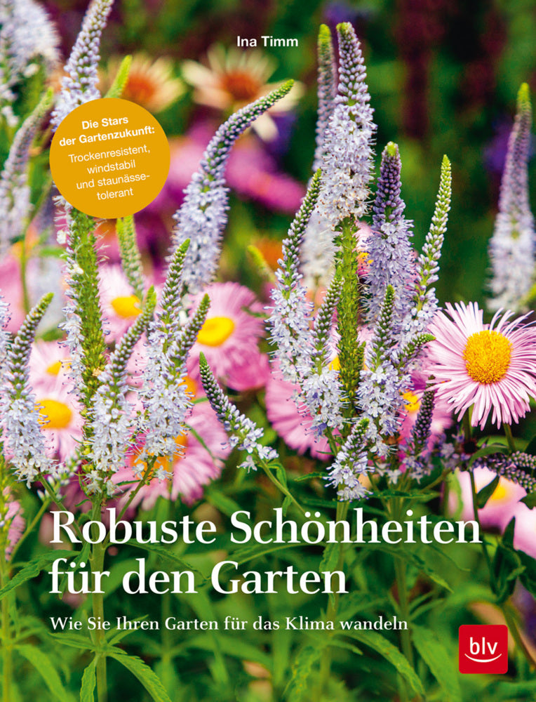 Robuste Schönheiten für den Garten (Ina Timm)