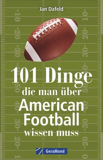 101 Dinge, die man über American Football wissen muss (Jan Dafeld)