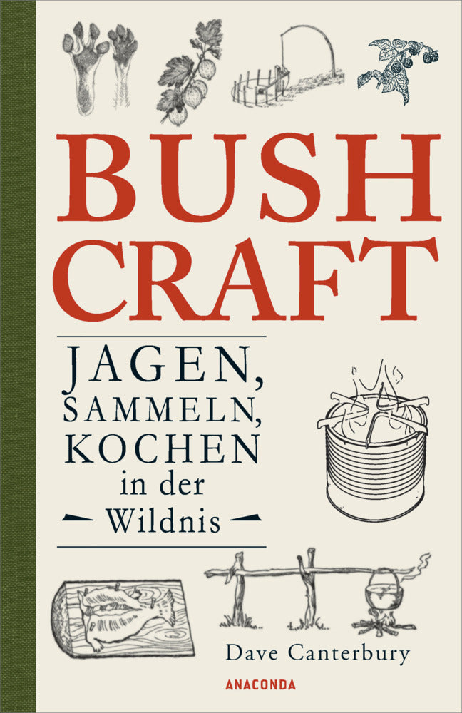 Bushcraft. Jagen, Sammeln, Kochen in der Wildnis (Dave Canterbury)