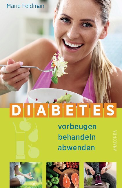 Diabetes vorbeugen, behandeln, abwenden (Marie Feldman)