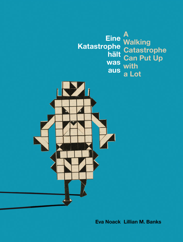Eine Katastrophe hält was aus / A Walking Catastrophe Can Put Up with a Lot (Eva Noack)