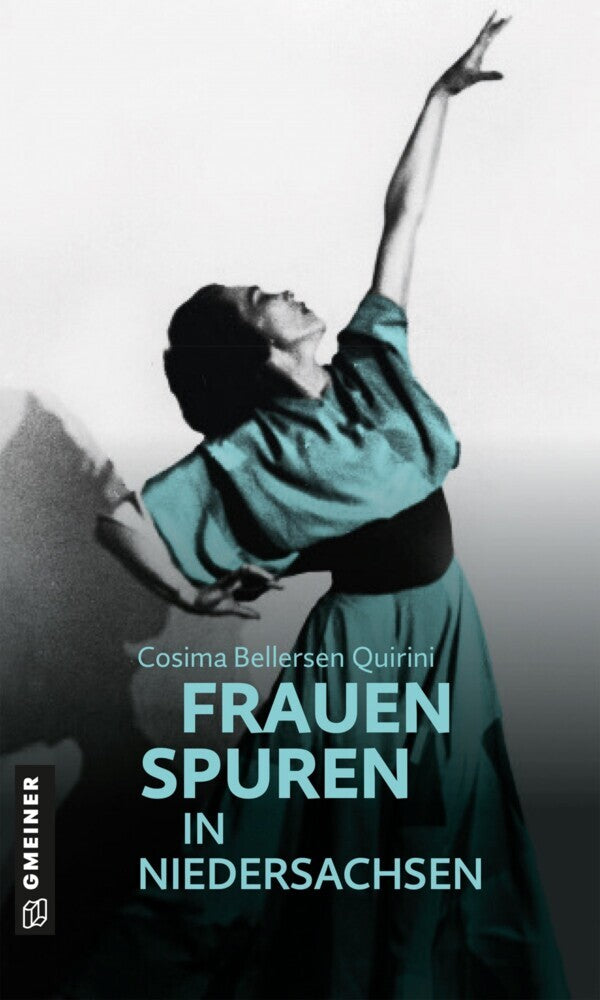 77 Frauenspuren in Niedersachsen (Cosima Bellersen Quirini)