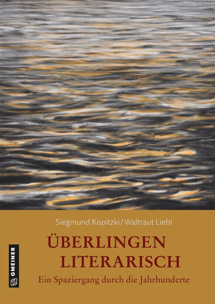 Überlingen literarisch. Ein Spaziergang durch die Jahrhunderte (Siegmund Kopitzki)