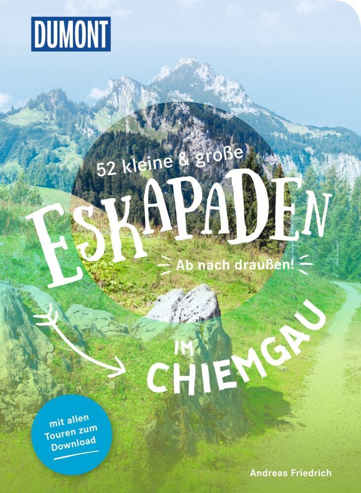 52 kleine & große Eskapaden im Chiemgau (Andreas Friedrich)