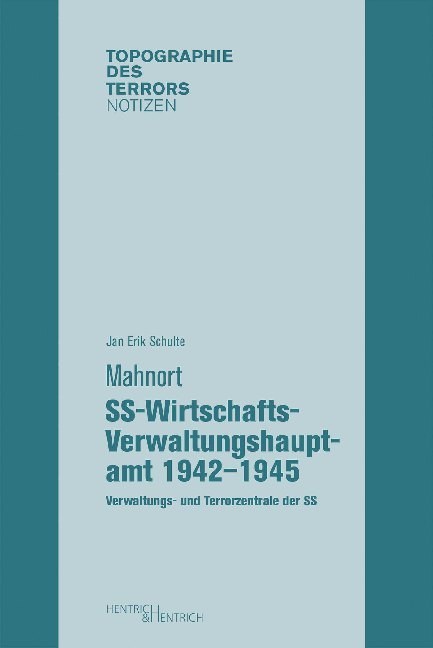 Mahnort SS-Wirtschafts-Verwaltungshauptamt 1942-1945 (Jan Erik Schulte)