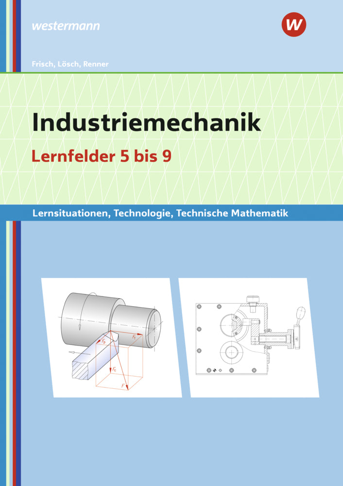 Industriemechanik Lernsituationen, Technologie, Technische Mathematik (Erwin Lösch)