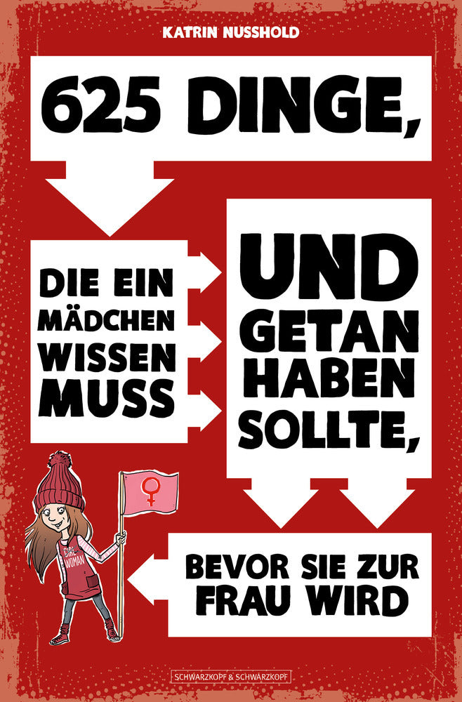 625 Dinge, die ein Mädchen wissen muss und getan haben sollte, bevor sie zur Frau wird (Katrin Nusshold)
