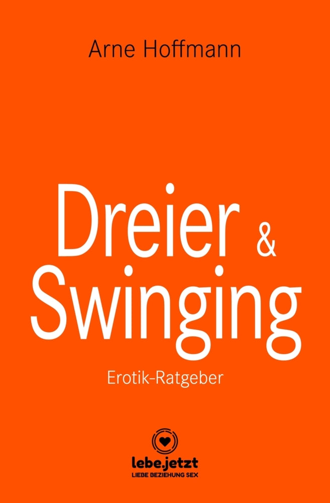 Dreier & Swinging | Erotischer Ratgeber (Arne Hoffmann)