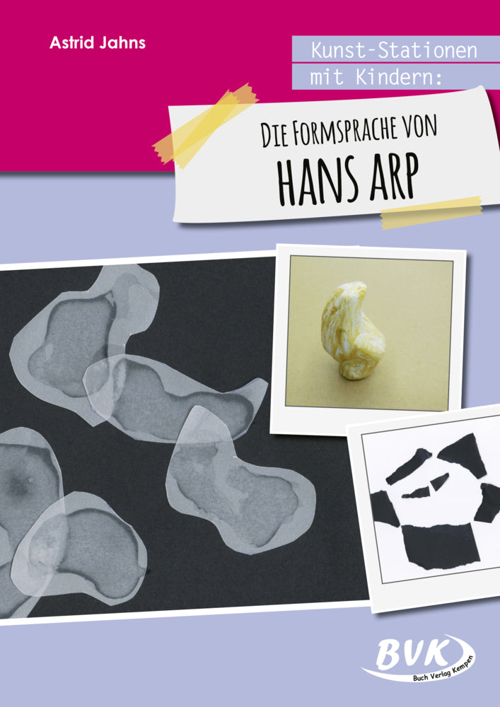 Kunst-Stationen mit Kindern: Die Formensprache von Hans Arp (Astrid Jahns)