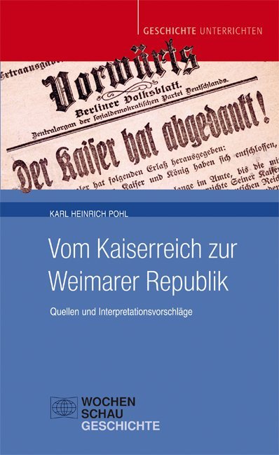 Vom Kaiserreich zur Weimarer Republik (Karl H. Pohl)