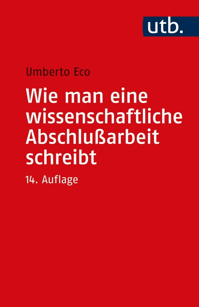 Wie man eine wissenschaftliche Abschlußarbeit schreibt (Umberto Eco)