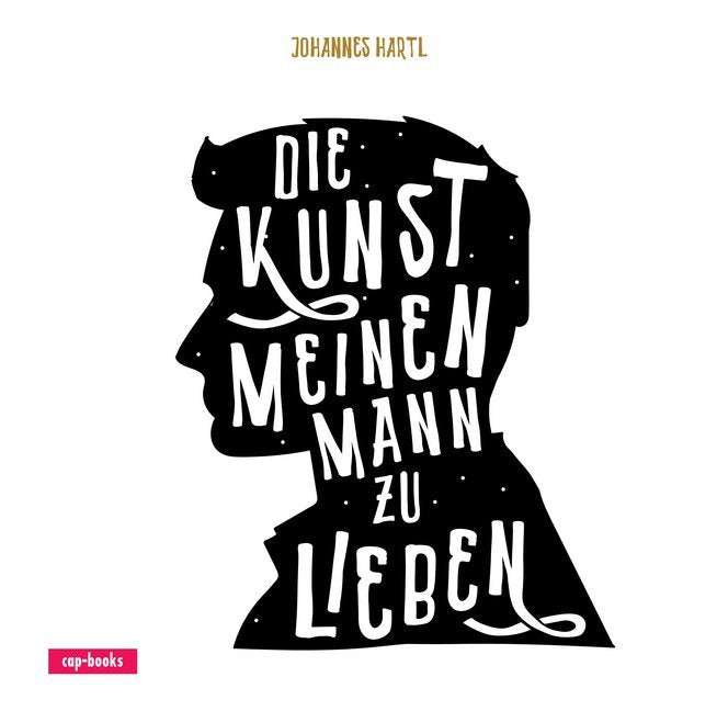 Die Kunst, meinen Mann zu lieben (Johannes Hartl)