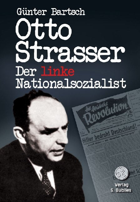 Otto Strasser. Der linke Nationalsozialist (Günter Bartsch)
